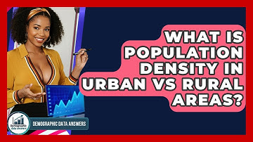 What Is Population Density In Urban Vs Rural Areas? - Demographic Data Answers