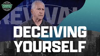 Deceiving Yourself // Sunday Morning Services (July 10, 2022)