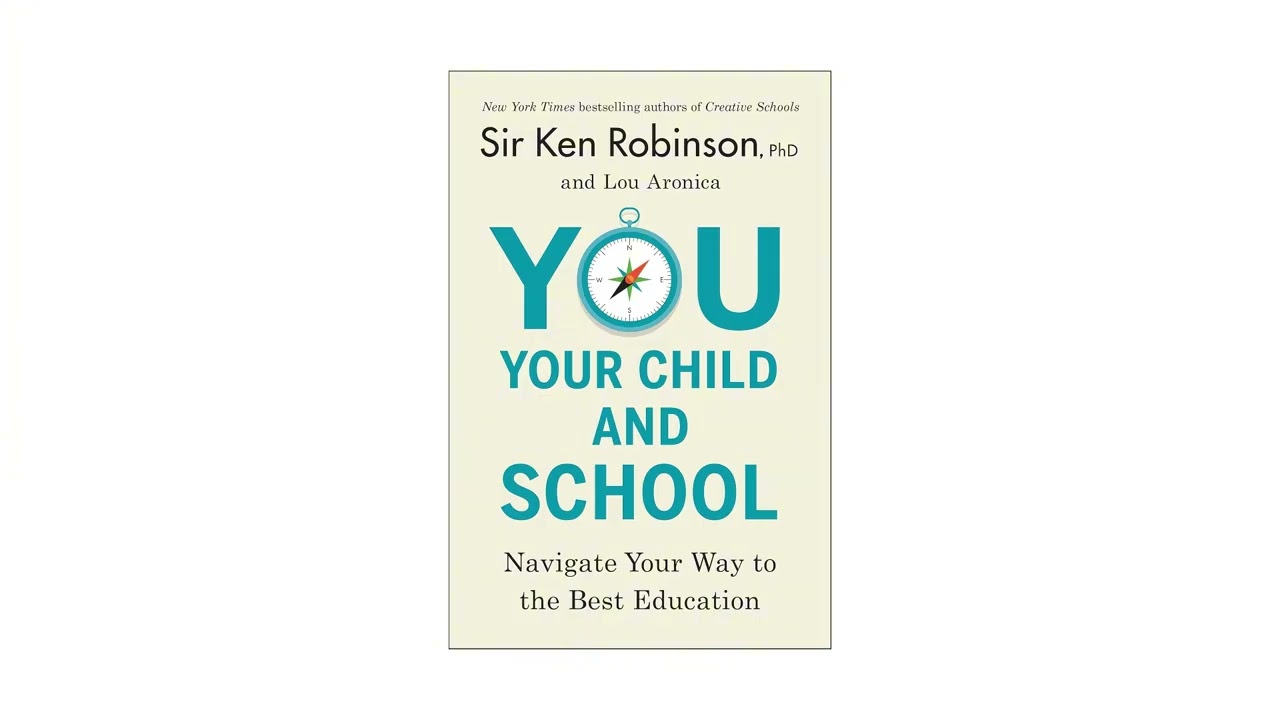 You, Your Child, and School by Ken Robinson & Lou AronicaBook Summary