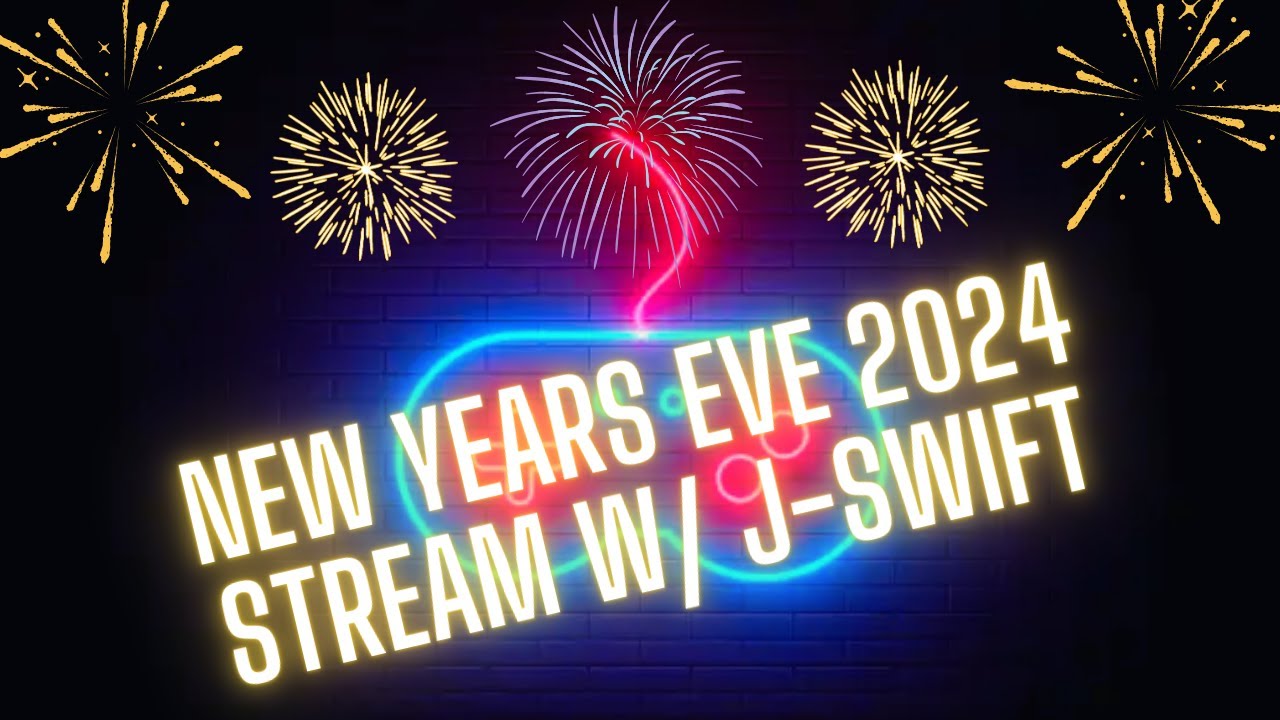 Happy New Year Stream 2024 w/ J-Swift - YouTube