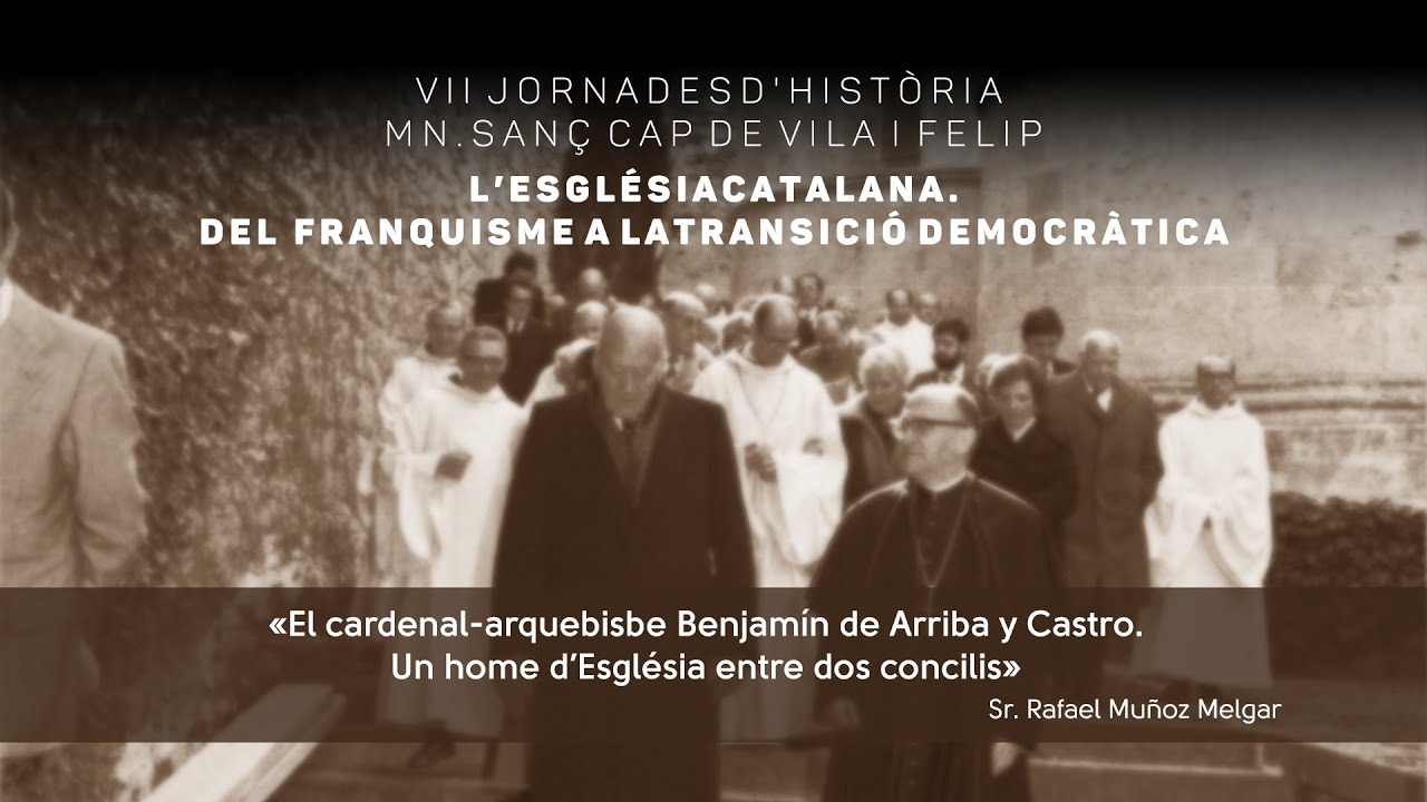 «El cardenal-arquebisbe Benjamín de Arriba y Castro. Un home d'Església entre dos concilis»
