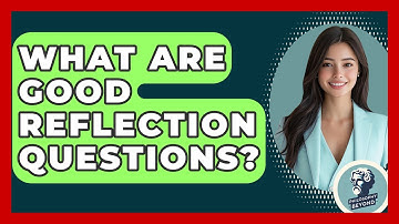 What Are Good Reflection Questions? - Philosophy Beyond