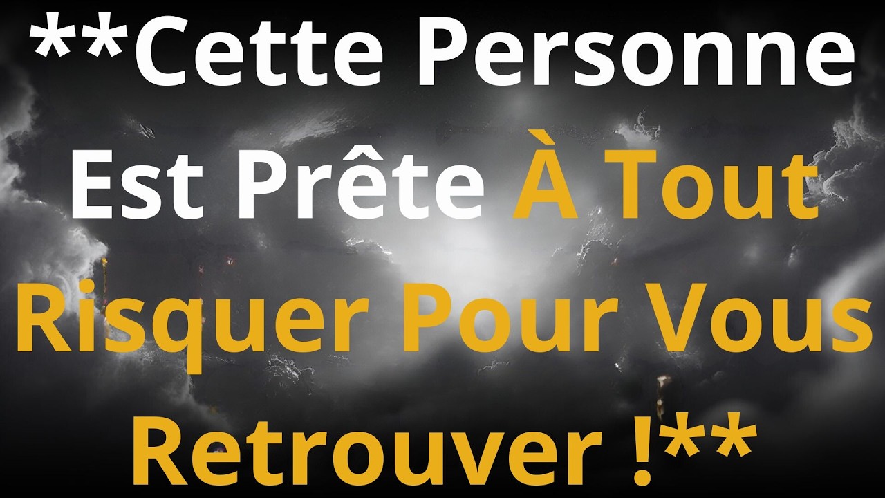 **Cette Personne Est Prête À Tout Risquer Pour Vous Retrouver !**