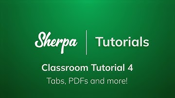 4 | Tabs, PDFs & more! | Sherpa Classroom Tutorials