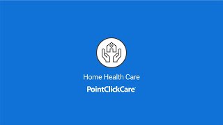 Introducing Home Health Care from PointClickCare