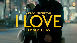 Joyner Lucas - I Love - Andrew Lau Freestyle