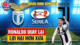 Nhận Định Bóng Đá Lazio Vs Juventus Ngày 08\/12: Ronaldo Quay Lại Và Lợi Hại Hơn Xưa