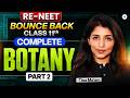 Complete Class 11th Botany ( Part 2 ) | Re - NEET Bounce Back | Tina ma'am
