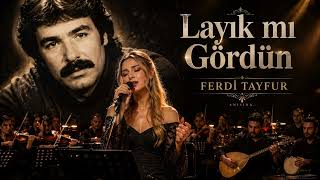 Layık Mı Gördün  | Ferdi Tayfur  (∞)
