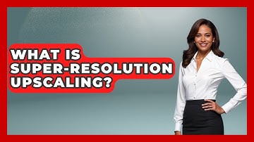 What Is Super-Resolution Upscaling? - NextGen Viewing and Audio