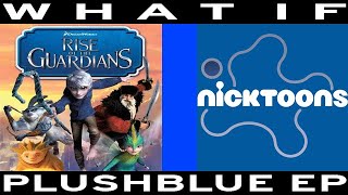 WHAT IF Rise of the Guardians aired on Nicktoons