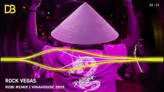 Rock Vegas - Robi Remix | Vinahouse 2025