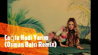 Çağla Hadi Yarim (Osman Balcı Remix) Resimi