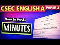 How to Write MINUTES: CSEC English A Paper 2
