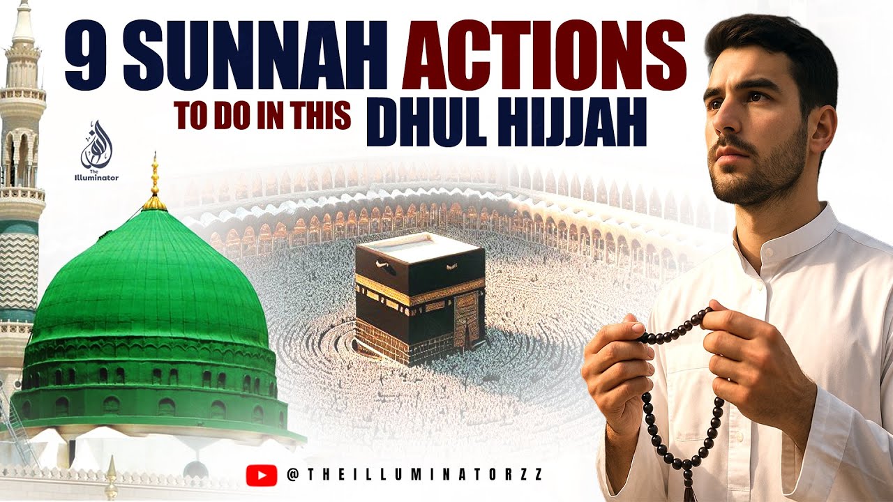 9 SUNNAH ACTIONS TO DO IN THIS DHUL HIJJAH HUGE REWARD
