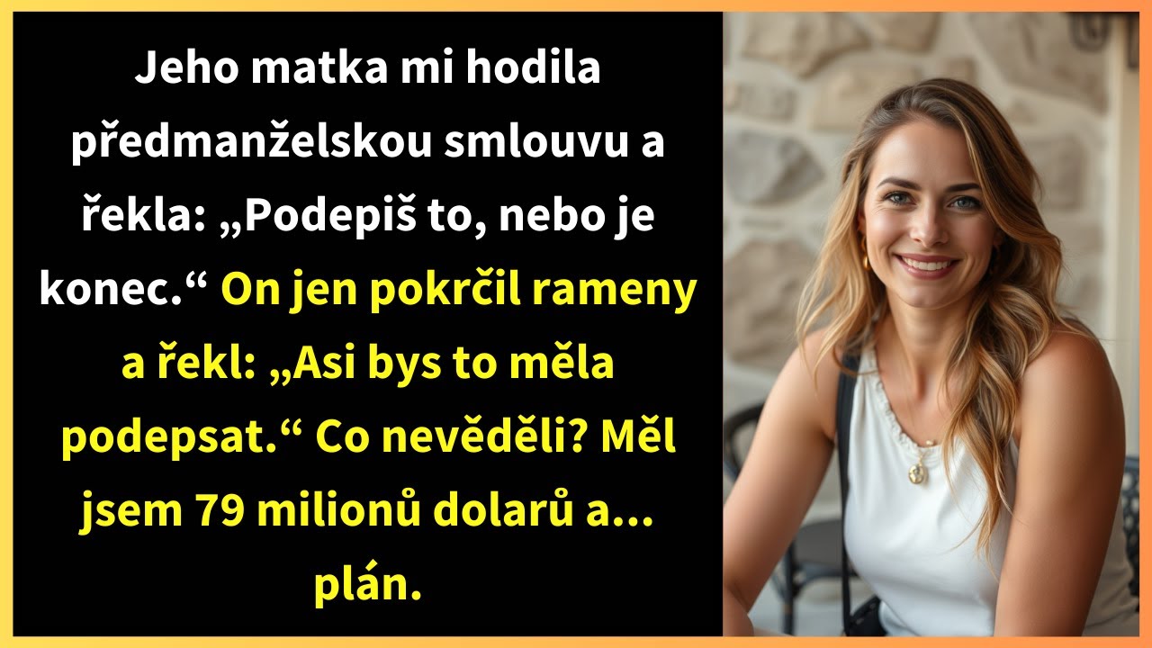 Jeho matka mi hodila předmanželskou smlouvu a řekla: „Podepiš to, nebo je konec.“