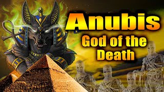 Anubis - The Egyptian God of Death