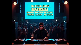 DJ_FULL_BASS_HOREG_SOUND_SENTAK_GLERRR TERBARU_2025