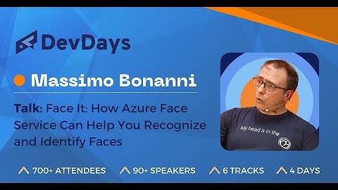 Massimo Bonanni: Face It: How Azure Face Service Can Help You Recognize and Identify Faces