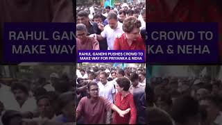 Full VISUALS: Rahul Gandhi Fights Through Massive Crowd For Neha Bora & Priyanka Gandhi Update