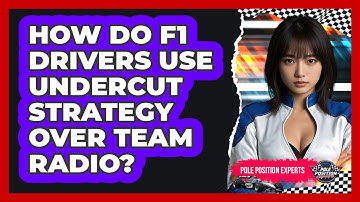 How Do F1 Drivers Use Undercut Strategy Over Team Radio? - Pole Position Experts