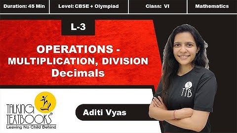 L-3 Operations Multiplication and Division | Decimals Class 6 | Aditi Vyas | TTB