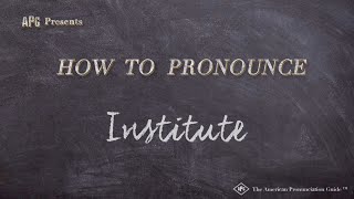 How to Pronounce Institute (Real Life Examples!)