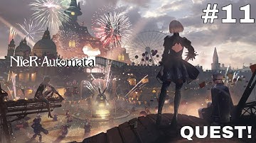 Nier Automata Gameplay Walkthrough Part  11 | QUEST TIME!