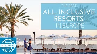 The Best All-Inclusive Resorts in Europe | SmarterTravel - YouTube