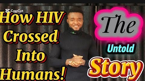 How HIV Crossed Into Humans: The Untold History