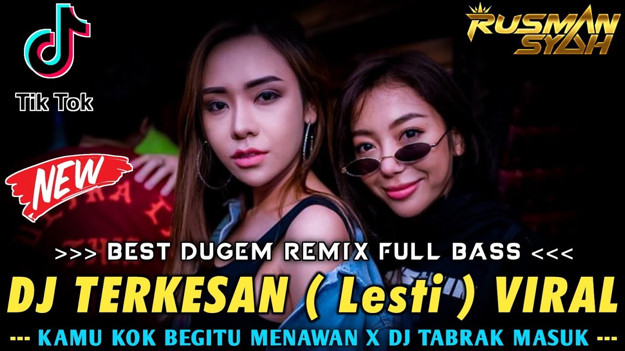 DJ KAMU KOK BEGITU MENAWAN X TERKESAN ( Lesti ) & DJ TABRAK TABRAK MASUK || DJ FULL BASS || 2023