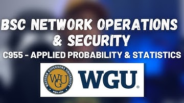 WGU Bachelors in Network Operations and Security | C955: Applied Probability & Statistics