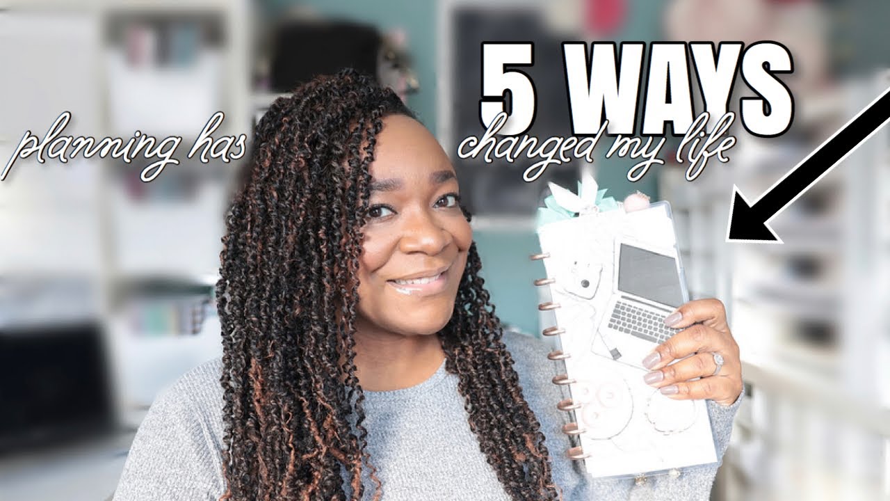 5 Ways Planning Has Changed My Life + How It Can CHANGE YOURS TOO ...