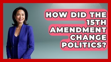 How Did The 15th Amendment Change Politics? - The Civil War Nerds