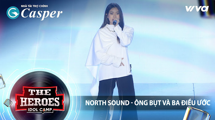 NORTH SOUND - Ông Bụt Và Ba Điều Ước | The Heroes 2022 Thần Tượng Đối Thần Tượng