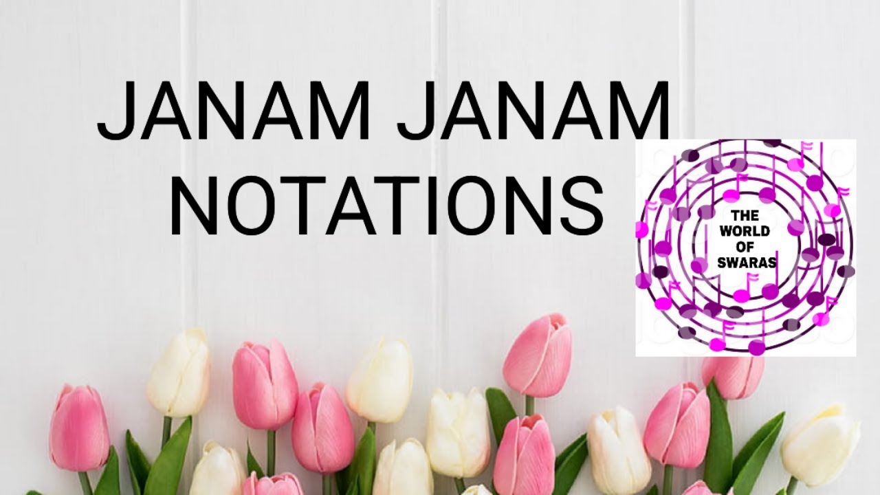 JANAM JANAM  SONG NOTATIONS (CARNATIC NOTES)