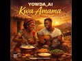 Kwa Amama By YOWDA AI