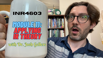 INR4603: Module 11- Applying IR Theory