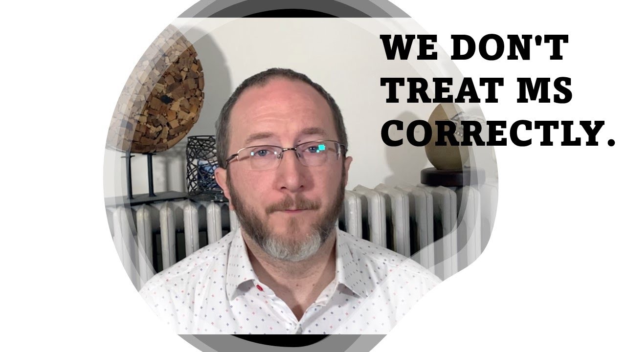 MS Treatment: We don't treat Multiple Sclerosis correctly.
