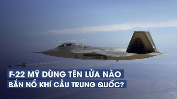 F-22 Mỹ dùng loại tên lửa nào bắn nổ khinh khí cầu Trung Quốc?