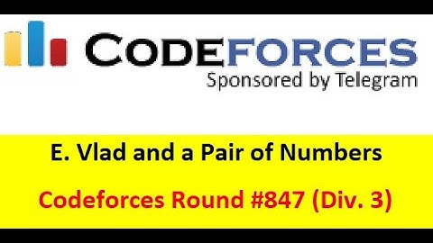 E. Vlad and a Pair of Numbers || (Bangla||বাংলা) || Codeforces Round #847 (Div. 3)#rionmahmud