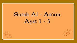 Surah Al An'am Ayat 1 - 3 Dengan Terjemahan