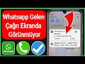 Whatsapp gelen arama ekranda grnmyor  whatsapp grntl arama ekranda gsterilmiyor