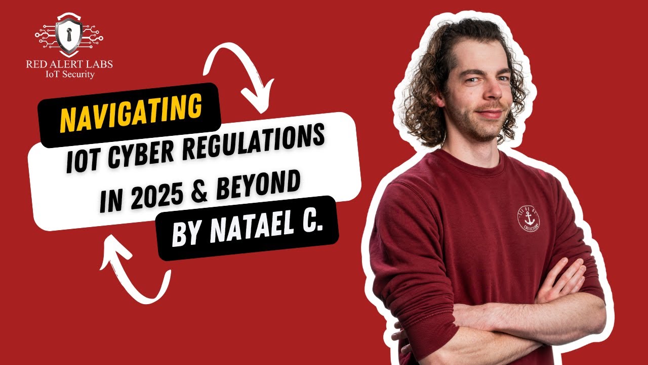Navigating IoT Cyber Regulations in 2025 & Beyond - YouTube