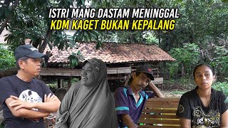 TEMUI MANG DASTAM | TERNYATA ISTRINYA MEN1NGG4L BULAN AGUSTUS YANG LALU