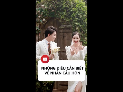 Video NHỮNG ĐIỀU CẦN BIẾT VỀ NHẪN CẦU HÔN | LUXURY WEDDING... - youtube