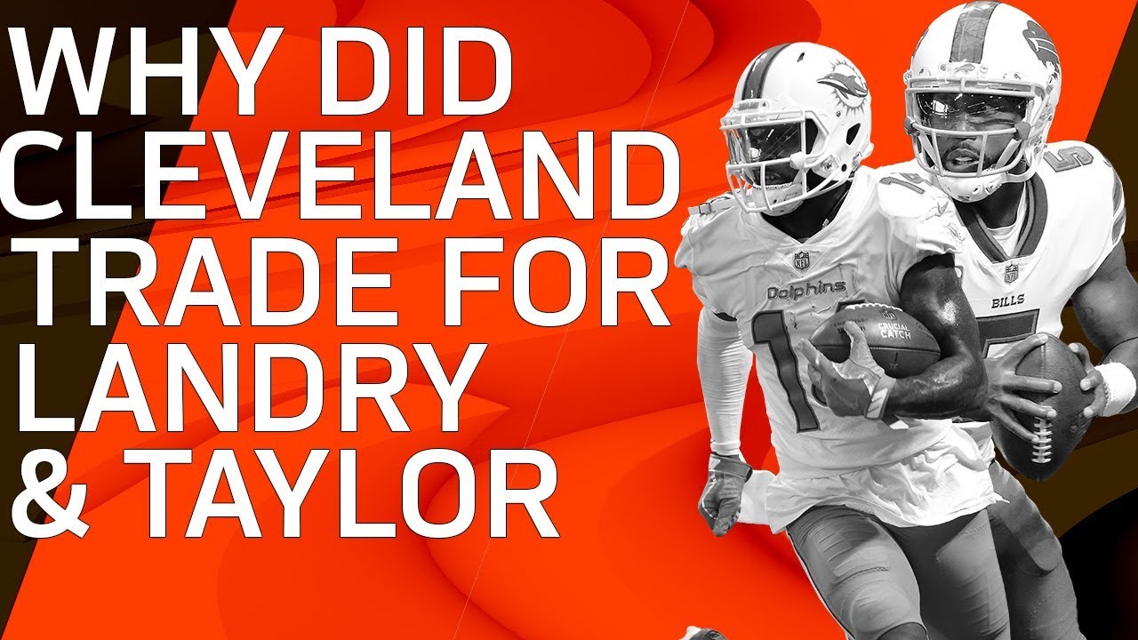 As Browns Trade for Jarvis Landry, Tyrod Taylor and Damarious Randall, Sashi ...