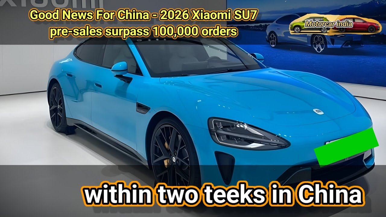 Good News For China  - 2026 Xiaomi SU7 pre-sales surpass 100,000 orders within two teeks in China