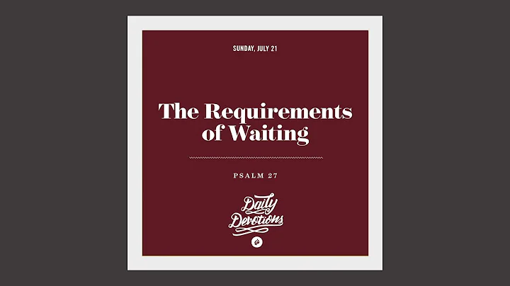 The Requirements of Waiting - Daily Devotion