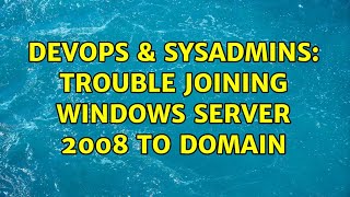 Famous DevOps & SysAdmins: Trouble joining Windows Server 2008 to Domain (4 Solutions!!) Profile